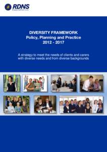 DIVERSITY FRAMEWORK Policy, Planning and PracticeA strategy to meet the needs of clients and carers with diverse needs and from diverse backgrounds