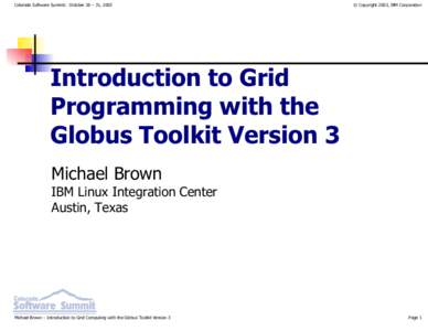 Colorado Software Summit: October 26 – 31, 2003  © Copyright 2003, IBM Corporation Introduction to Grid Programming with the
