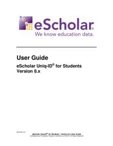 User Guide eScholar Uniq-ID® for Students Version 8.x eScholar LLC ®