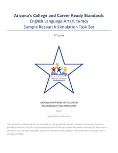Arizona’s College and Career Ready Standards English Language Arts/Literacy Sample Research Simulation Task Set 4 th Grade  ARIZONA DEPARTMENT OF EDUCATION