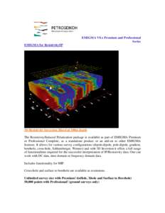 EMIGMA V8.x Premium and Professional Series EMIGMA for Resistivity/IP 3D Resistivity Inversion Sliced at 100m depth The Resistivity/Induced Polarization package is available as part of EMIGMA Premium