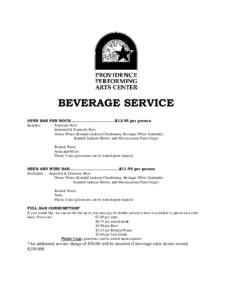 BEVERAGE SERVICE OPEN BAR PER HOUR……………………………..$12.95 per person Includes: Premium Well Imported & Domestic Beer House Wines (Kendall Jackson Chardonnay, Beringer White Zinfandel,