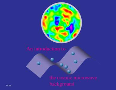 An introduction to  W. Hu the cosmic microwave background