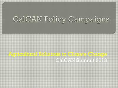 Agricultural Solutions to Climate Change CalCAN Summit 2013  On-Farm  Renewable Energy Legislation: