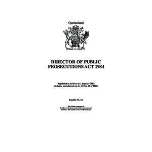 Queensland  DIRECTOR OF PUBLIC PROSECUTIONS ACT[removed]Reprinted as in force on 1 January 2003