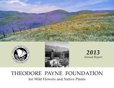 2013  Annual Report THEODORE PAYNE FOUNDATION for Wild Flowers and Native Plants