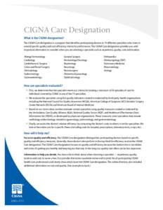 CIGNA Care Designation What is the CIGNA designation? The CIGNA Care designation is a program that identifies participating doctors in 19 different specialties who meet or exceed specific quality and cost-efficiency crit