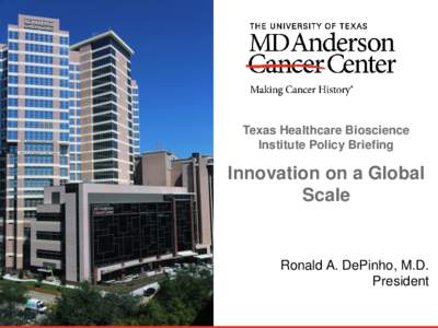 Texas Healthcare Bioscience Institute Policy Briefing Innovation on a Global Scale