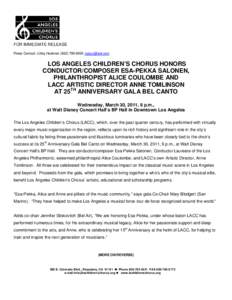 FOR IMMEDIATE RELEASE Press Contact: Libby HuebnerLOS ANGELES CHILDREN’S CHORUS HONORS CONDUCTOR/COMPOSER ESA-PEKKA SALONEN, PHILANTHROPIST ALICE COULOMBE AND