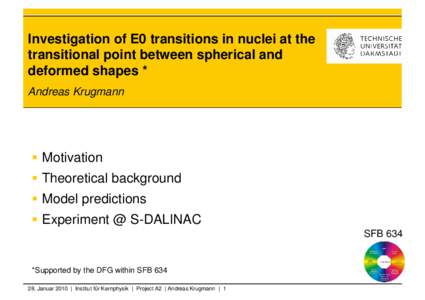 Investigation of E0 transitions in nuclei at the transitional point between spherical and deformed shapes * Andreas Krugmann   Motivation