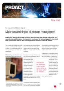 Case study New storage platform at BAE Systems Hägglunds Major streamlining of all storage management Backups were taking longer and longer to complete, and IT specialists were constantly having to turn out to secure th