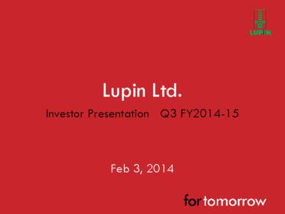 Lupin Ltd. Investor Presentation Q3 FY2014-15 Feb 3, 2014  Safe harbor statement