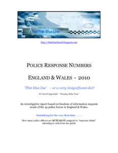 http://thinbluelineuk.blogspot.com  POLICE RESPONSE NUMBERS ENGLAND & WALES[removed] ‘Thin blue line’ - or a very insignificant dot? PC David Copperfield – “Wasting Police Time”