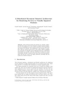 A Distributed Document Oriented Architecture for Rendering Services to Visually Impaired Students Claude Moulin1 , Sylvain Giroux2 , Dominique Archambault3 , Davide Carboni1 , and Dominique Burger3 1