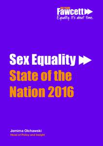 Sex Equality State of the Nation 2016 Jemima Olchawski Head of Policy and Insight