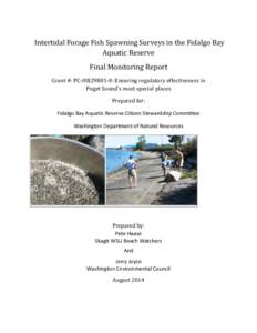 Intertidal Forage Fish Spawning Surveys in the Fidalgo Bay Aquatic Reserve Final Monitoring Report Grant #: PC-00J29801-0: Ensuring regulatory effectiveness in Puget Sound’s most special places Prepared for: