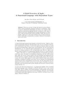A Brief Overview of Agda – A Functional Language with Dependent Types Ana Bove, Peter Dybjer, and Ulf Norell