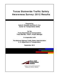 Texas Statewide Traffic Safety Awareness Survey: 2012 Results Report Number Goes Here Prepared by Katie N. Womack and Brian S. Cox