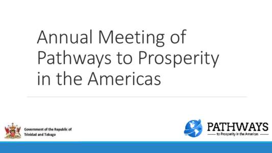 Annual Meeting of Pathways to Prosperity in the Americas DETAILS Date: Thursday October 9th 2014