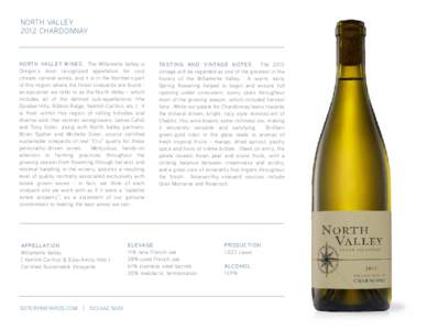 NORTH VALLEY 2012 CHARDONNAY NORTH VALLEY WINES. The Willamette Valley is Oregon’s most recognized appellation for cool climate varietal wines, and it is in the Northern part