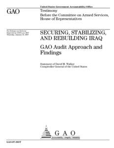GAO-07-385T Securing, Stabilizing, and Rebuilding Iraq: GAO Audit Approach and Findings