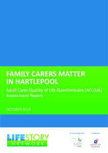 FAMILY	
  CARERS	
  MATTER	
  IN	
  HARTLEPOOL!	
   REPORT	
  OF	
  THE	
  LIFE	
  STORY	
  NETWORK’S	
  TRAINING	
  AND	
  DEVELOPMENT	
   PROGRAMME	
  2014	
     Introduction	
   	
  