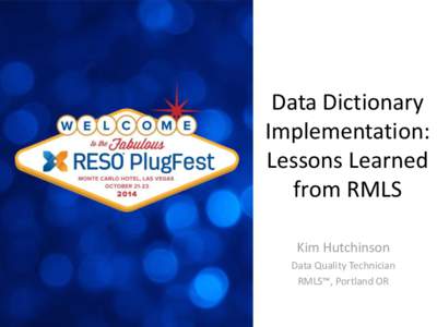 Data Dictionary Implementation: Lessons Learned from RMLS Kim Hutchinson Data Quality Technician