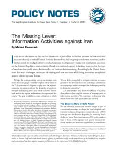 POLICY Notes The Washington Institute for Near East Policy • Number 1 •  March 2010 The Missing Lever: Information Activities against Iran By Michael Eisenstadt