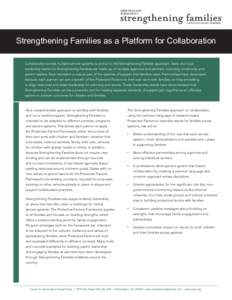Strengthening Families as a Platform for Collaboration Collaboration across multiple service systems is central to the Strengthening Families approach. State and local leadership teams for Strengthening Families are made