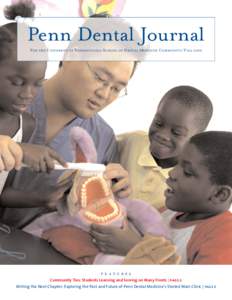 Penn Dental Journal For the University of Pennsylvania School of Dental Medicine Community / Fall 2006 features Community Ties: Students Learning and Serving on Many Fronts | page 2 Writing the Next Chapter: Exploring th