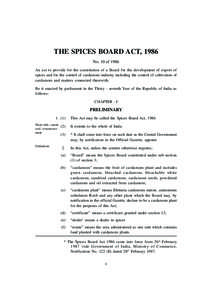 THE SPICES BOARD ACT, 1986 No. 10 of 1986 An act to provide for the constitution of a Board for the development of export of spices and for the control of cardamom industry including the control of cultivation of cardamo