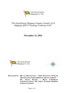 “The Great Eastern Shipping Company Limited’s (G E Shipping) Q2FY17 Earnings Conference Call” November 11, 2016  MANAGEMENT: MR. G. SHIVAKUMAR – CHIEF FINANCIAL OFFICER,