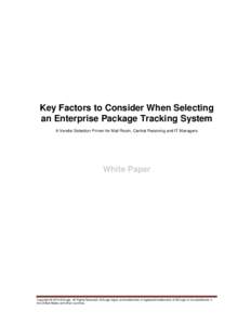 Key Factors to Consider When Selecting an Enterprise Package Tracking System A Vendor Selection Primer for Mail Room, Central Receiving and IT Managers White Paper
