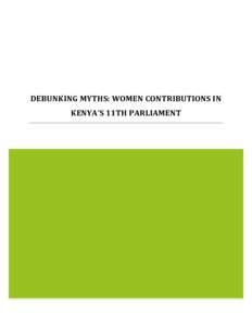 DEBUNKING MYTHS: WOMEN CONTRIBUTIONS IN KENYA’S 11TH PARLIAMENT CONTENTS INTRODUCTION ...................................................................................................................................