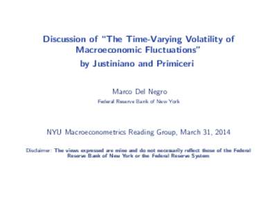 Discussion of “The Time-Varying Volatility of Macroeconomic Fluctuations” by Justiniano and Primiceri Marco Del Negro Federal Reserve Bank of New York