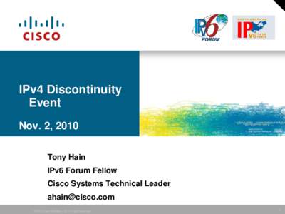 IPv4 Discontinuity Event Nov. 2, 2010 Tony Hain IPv6 Forum Fellow Cisco Systems Technical Leader