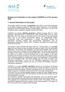 Background information on the project LOHAFEX as of 22 JanuaryGeneral information on the project The project LOHFEX had been in preparation sinceIt was jointly developed by the Alfred Wegener Institute fo