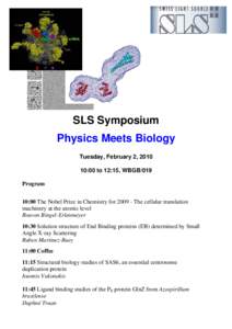 SLS Symposium Physics Meets Biology Tuesday, February 2, [removed]:00 to 12:15, WBGB/019 Program 10:00 The Nobel Prize in Chemistry for[removed]The cellular translation