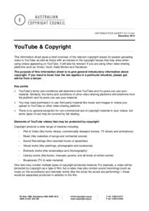 INFORMATION SHEET G117v04 December 2014 YouTube & Copyright This information sheet gives a brief overview of the relevant copyright issues for people uploading video to YouTube as well as those with an interest in the co