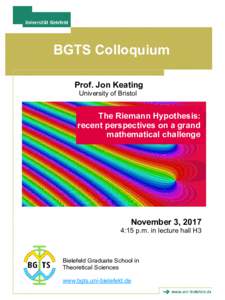 BGTS Colloquium Prof. Jon Keating University of Bristol The Riemann Hypothesis: recent perspectives on a grand
