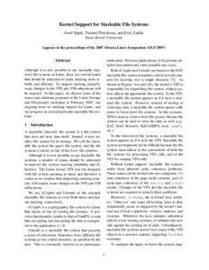 Kernel Support for Stackable File Systems Josef Sipek, Yiannis Pericleous, and Erez Zadok Stony Brook University Appears in the proceedings of the 2007 Ottawa Linux Symposium (OLS[removed]Abstract
