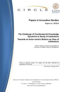 Papers in Innovation Studies Paper noThe Challenge of Combinatorial Knowledge Dynamics to Study of Institutions Towards an Actor-centric Bottom-up View of