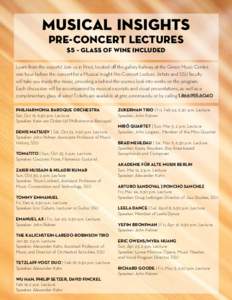 MUSICAL INSIGHTS PRE-CONCERT LECTURES $5 – GLASS OF WINE INCLUDED Learn from the experts! Join us in Privé, located off the gallery hallway at the Green Music Center, one hour before the concert for a Musical Insight 