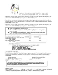 APPLICATION FOR CHILD SUPPORT SERVICES Information provided on this form (including attachments) may be shared with others for the sole purpose of administration of the tribal child support agency and other related progr