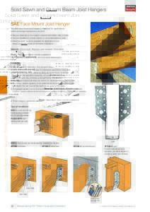 Solid Sawn and Glulam Beam Joist Hangers SAE Face Mount Joist Hanger The SAE face mount joist hanger is designed for applications where extra load resistance is needed. •	 May be fastened to the header material with ei