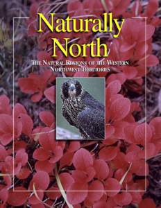 Naturally North THE NATURAL REGIONS OF THE WESTERN NORTHWEST TERRITORIES
