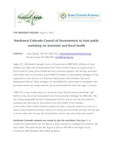 FOR IMMEDIATE RELEASE: August 1, 2013  Northwest Colorado Council of Governments to host public workshop on economic and fiscal health CONTACT: