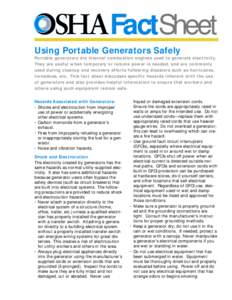 FactSheet Using Portable Generators Safely Portable generators are internal combustion engines used to generate electricity. They are useful when temporary or remote power is needed, and are commonly used during cleanup 