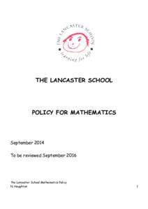 THE LANCASTER SCHOOL  POLICY FOR MATHEMATICS September 2014 To be reviewed September 2016