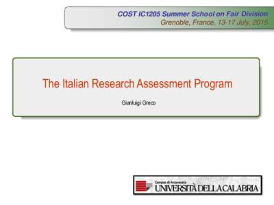 COST IC1205 Summer School on Fair Division Grenoble, France, 13-17 July, 2015 The Italian Research Assessment Program Gianluigi Greco